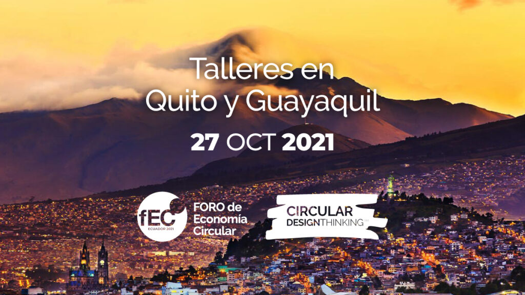 Talleres presenciales Diseño de Modelos de Negocio Circulares en Quito y Guayaquil - fEC Ecuador 2021
